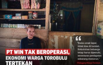 PT WIN Tak Beroperasi, Ekonomi Warga Torobulu Tertekan:”Kalau Anak Mau Makan Tidak Bisa ditunda “